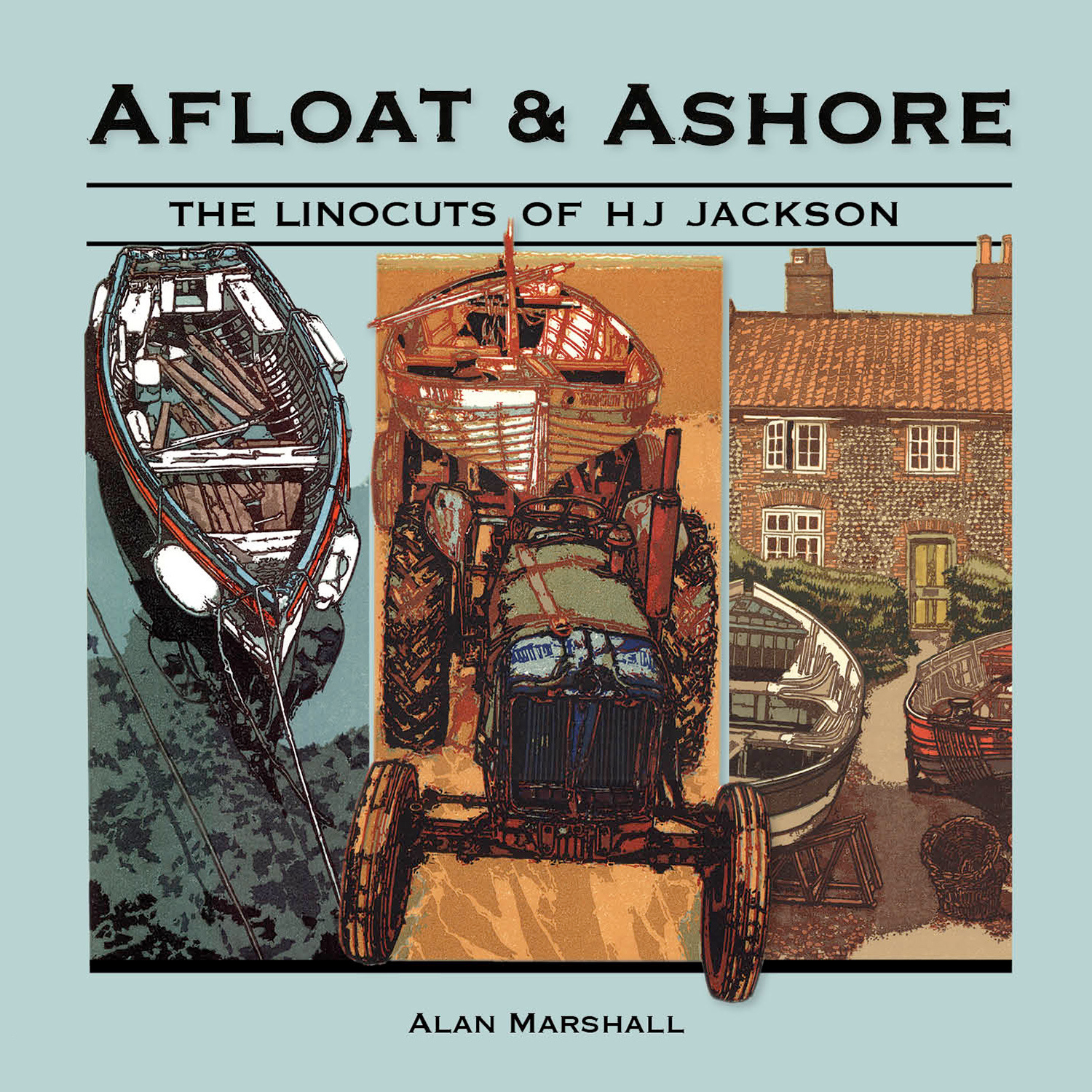 Afloat & Ashore - The Linocuts of HJ Jackson by H.J. Jackson